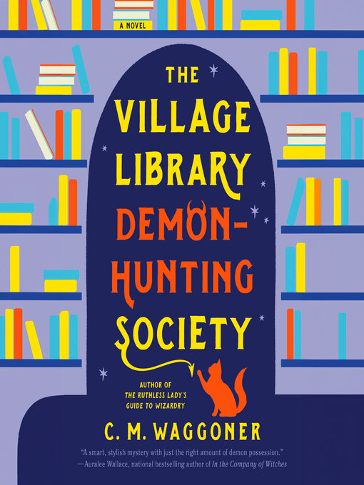 Title details for The Village Library Demon-Hunting Society by C. M. Waggoner - Available